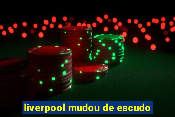 liverpool mudou de escudo